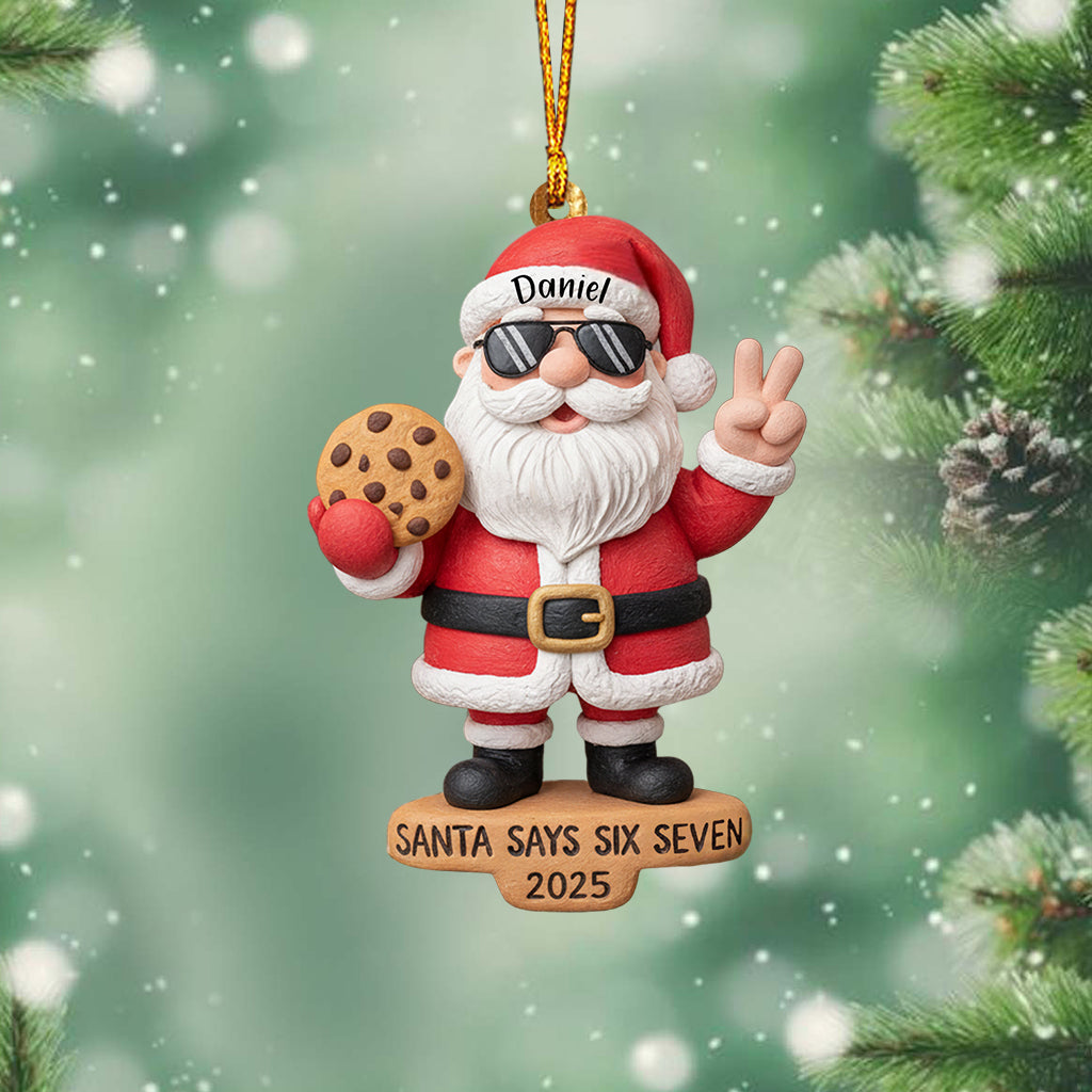 Santa Says Six Seven - Personalized Christmas Ornament