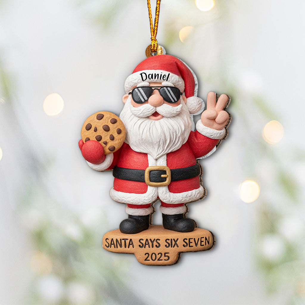 Santa Says Six Seven - Personalized Christmas Ornament