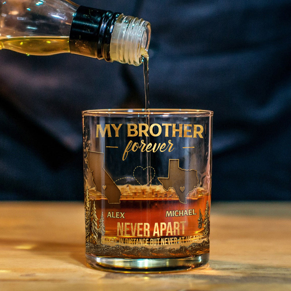 My Brother/ Sister/ Son... Forever, Never Apart Maby In Distance But Never At Heart - Personalized Sibling Whiskey Glass