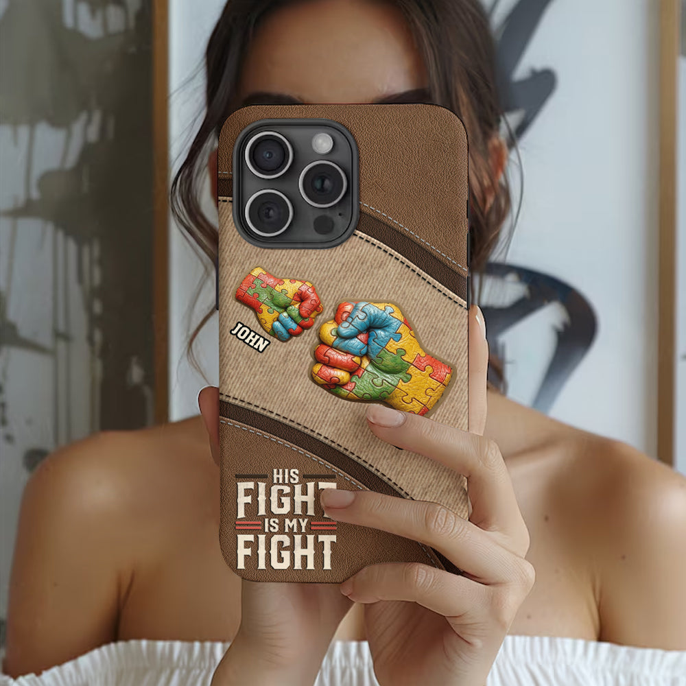 His/ Her Fight Is My Fight - Personalized Autism Awareness Full Print Phone Case