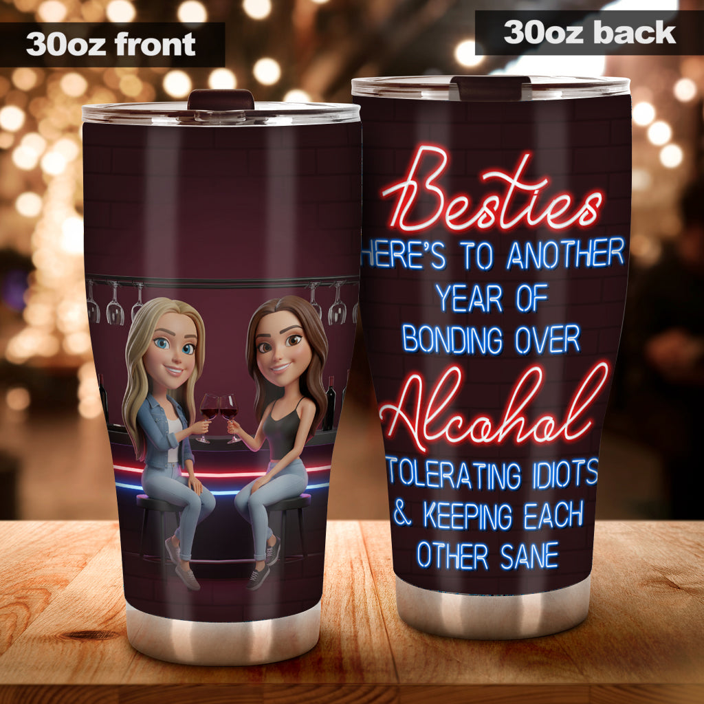 Here's To Another Year Of Bonding Over Alcohol Best Friends - Personalized Bestie Tumbler