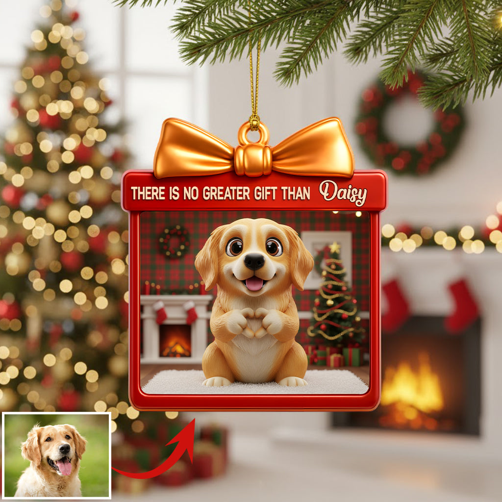 There's No Greater Gift Than - Personalized Dog Ornament
