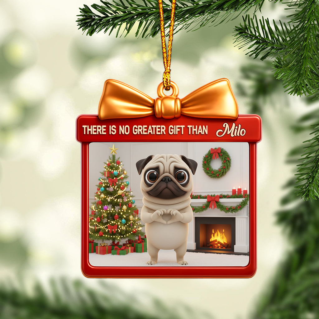 There's No Greater Gift Than - Personalized Dog Ornament