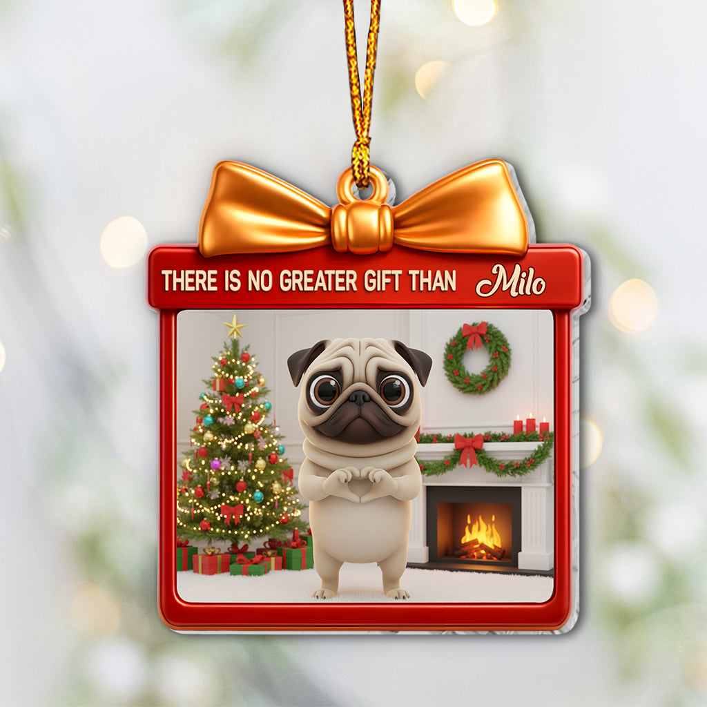 There's No Greater Gift Than - Personalized Dog Ornament