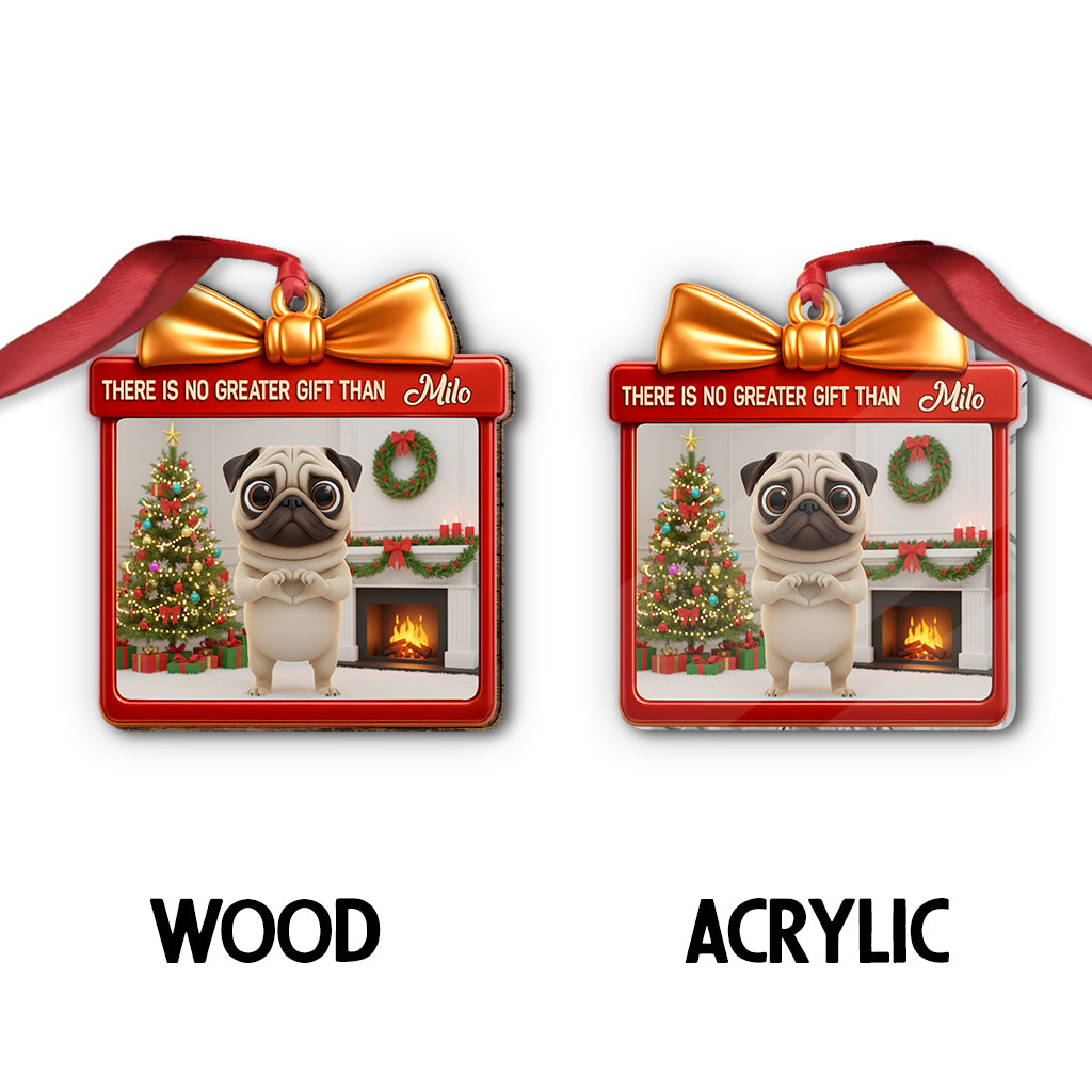 There's No Greater Gift Than - Personalized Dog Ornament