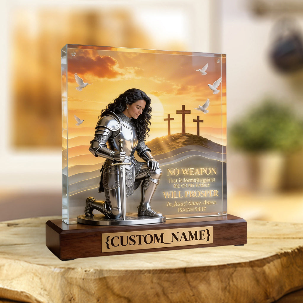 No Weapon That Is Formed Against Me Or My Family Will Prosper - Personalized Christian Custom Shaped Acrylic Plaque