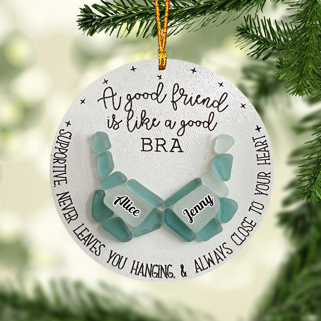 Good Friend Is Like A Good Bra - Personalized Bestie Ornament