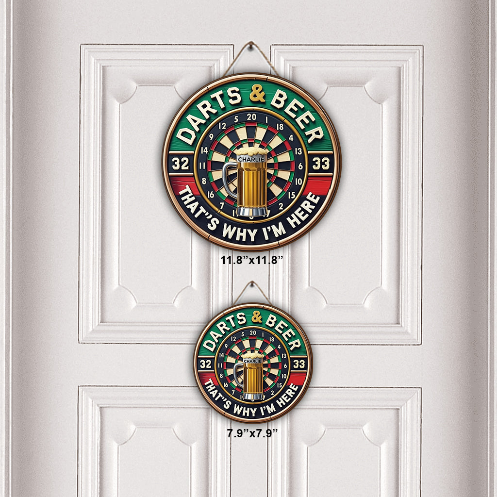 Darts and Beer That's Why I'm Here - Personalized Round Wood Sign