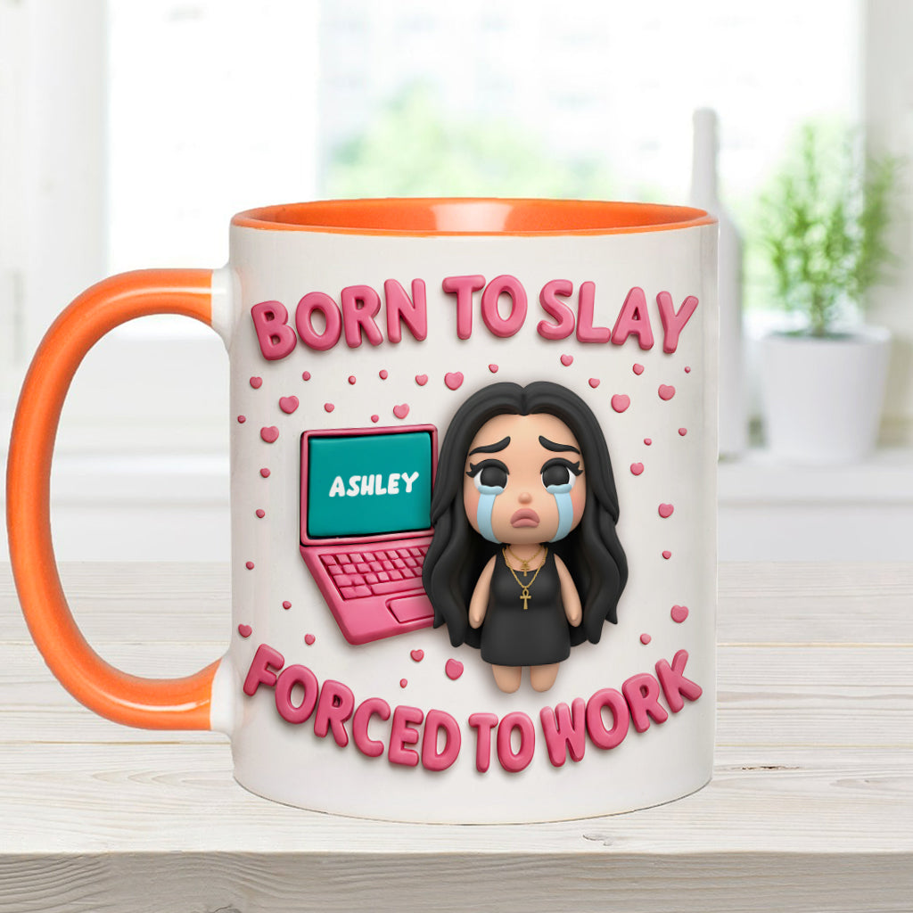 Born To Slay Forced To Work - Personalized Colleague Accent Mug