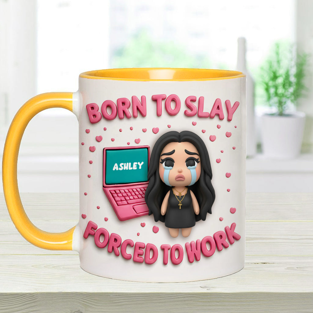 Born To Slay Forced To Work - Personalized Colleague Accent Mug
