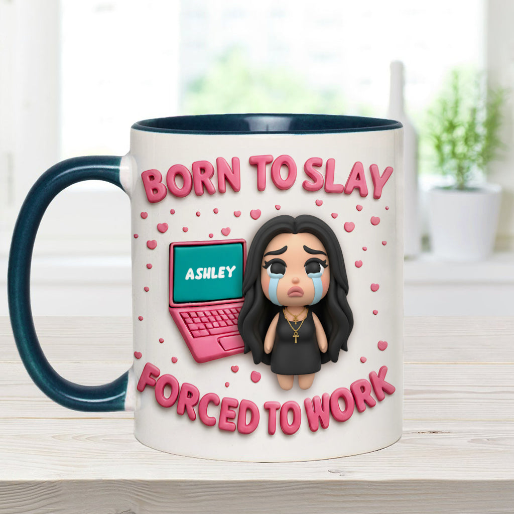 Born To Slay Forced To Work - Personalized Colleague Accent Mug