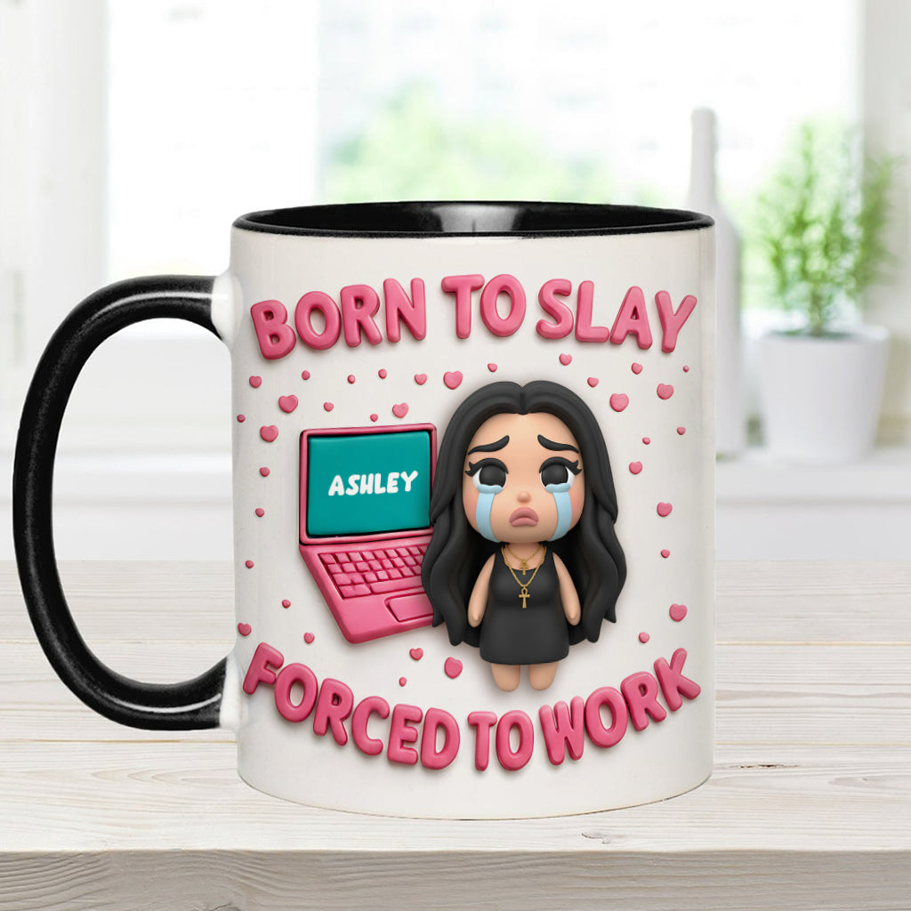 Born To Slay Forced To Work - Personalized Colleague Accent Mug