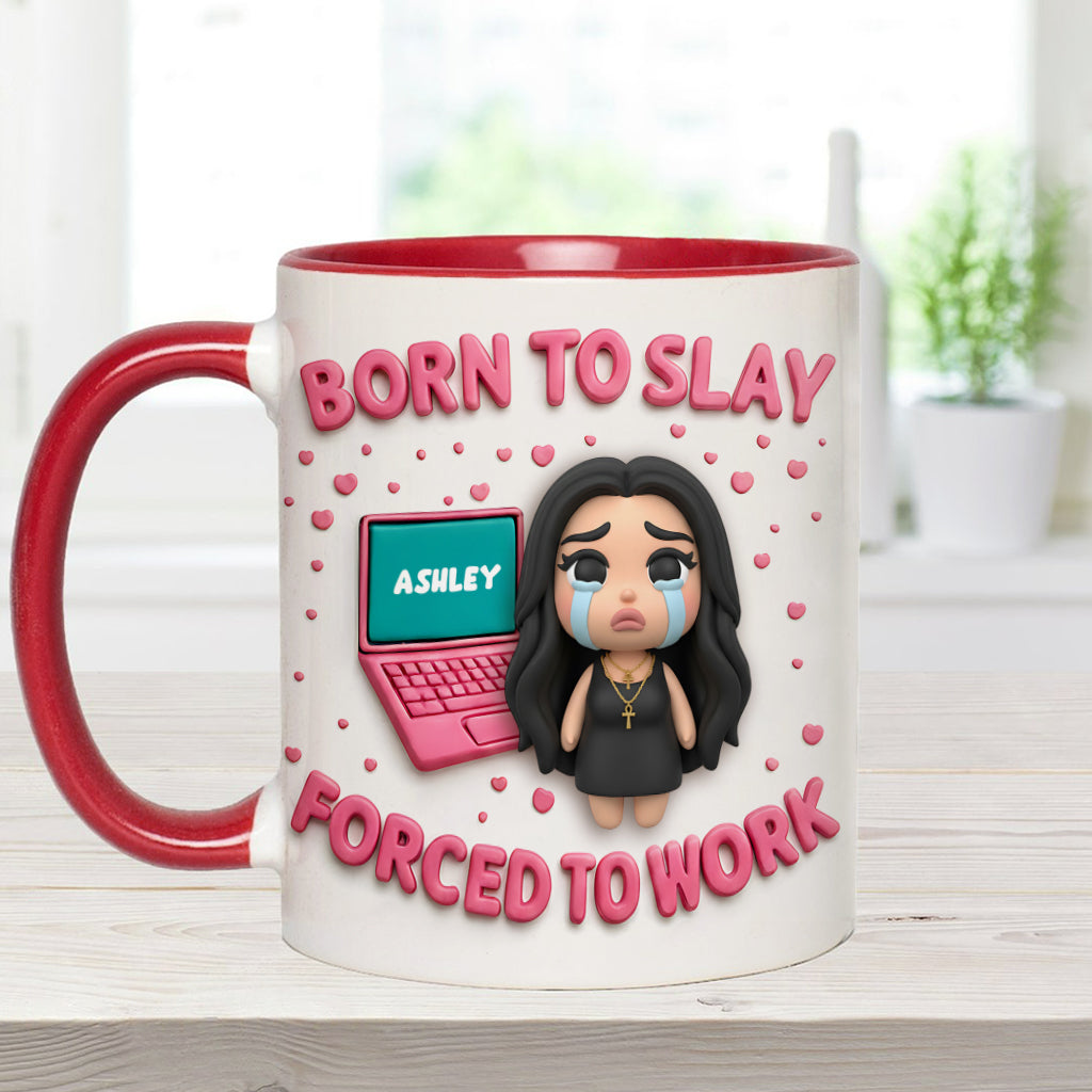 Born To Slay Forced To Work - Personalized Colleague Accent Mug