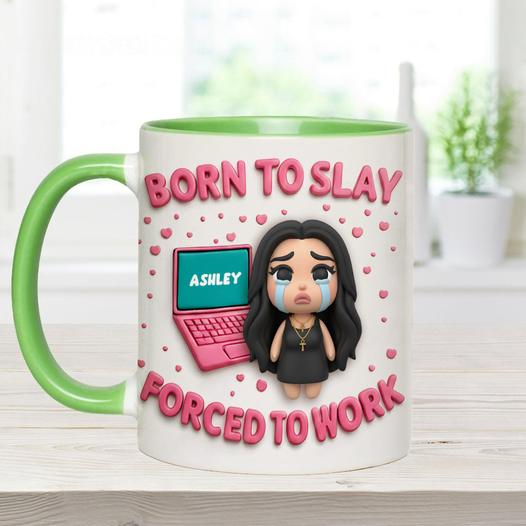 Born To Slay Forced To Work - Personalized Colleague Accent Mug