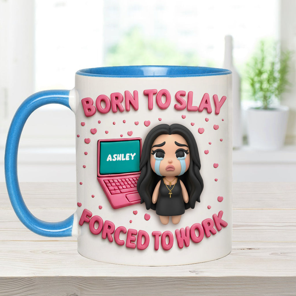 Born To Slay Forced To Work - Personalized Colleague Accent Mug