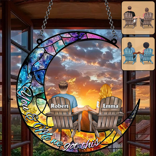 You And Me We Got This - Personalized Couple Window Hanging Suncatcher Ornament