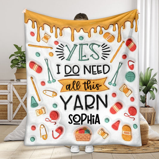 Yes I Do Need All This Yarn - Personalized Knitting Blanket