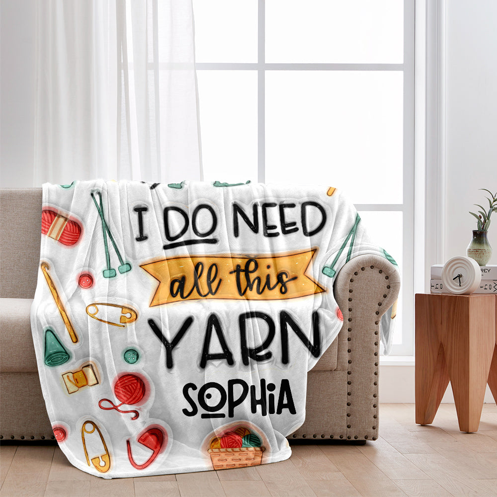 Yes I Do Need All This Yarn - Personalized Knitting Blanket