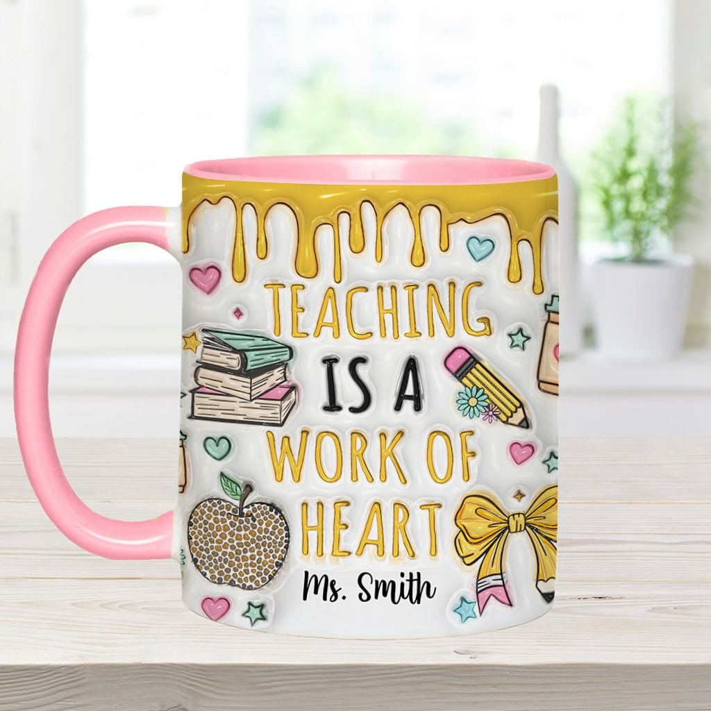 Teaching Is A Work Of Heart - Personalized Teacher Accent Mug
