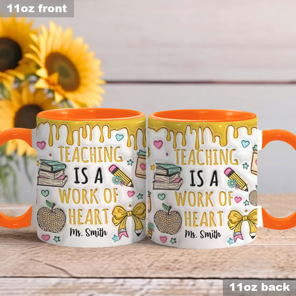 Teaching Is A Work Of Heart - Personalized Teacher Accent Mug