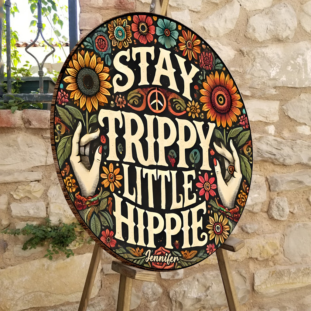 Stay Trippy Little Hippie - Personalized Hippie Round Wood Sign