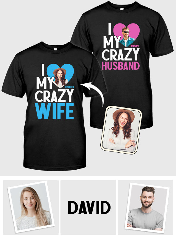 I Love My Crazy Wife - Personalized Husband And Wife T-shirt And Hoodie
