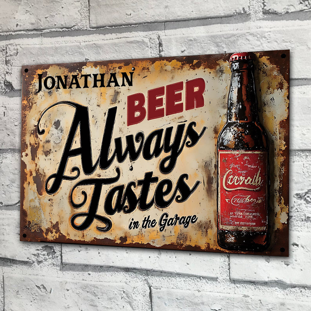 Beer Always Tastes Better In The Garage - Personalized Beer Rectangle Metal Sign