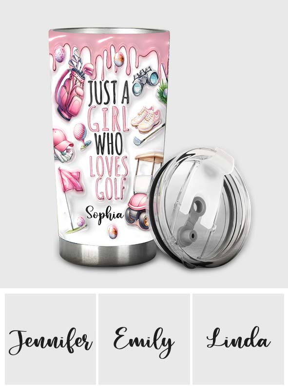 Just A Girl Who Loves Golf - Personalized Golf Tumbler