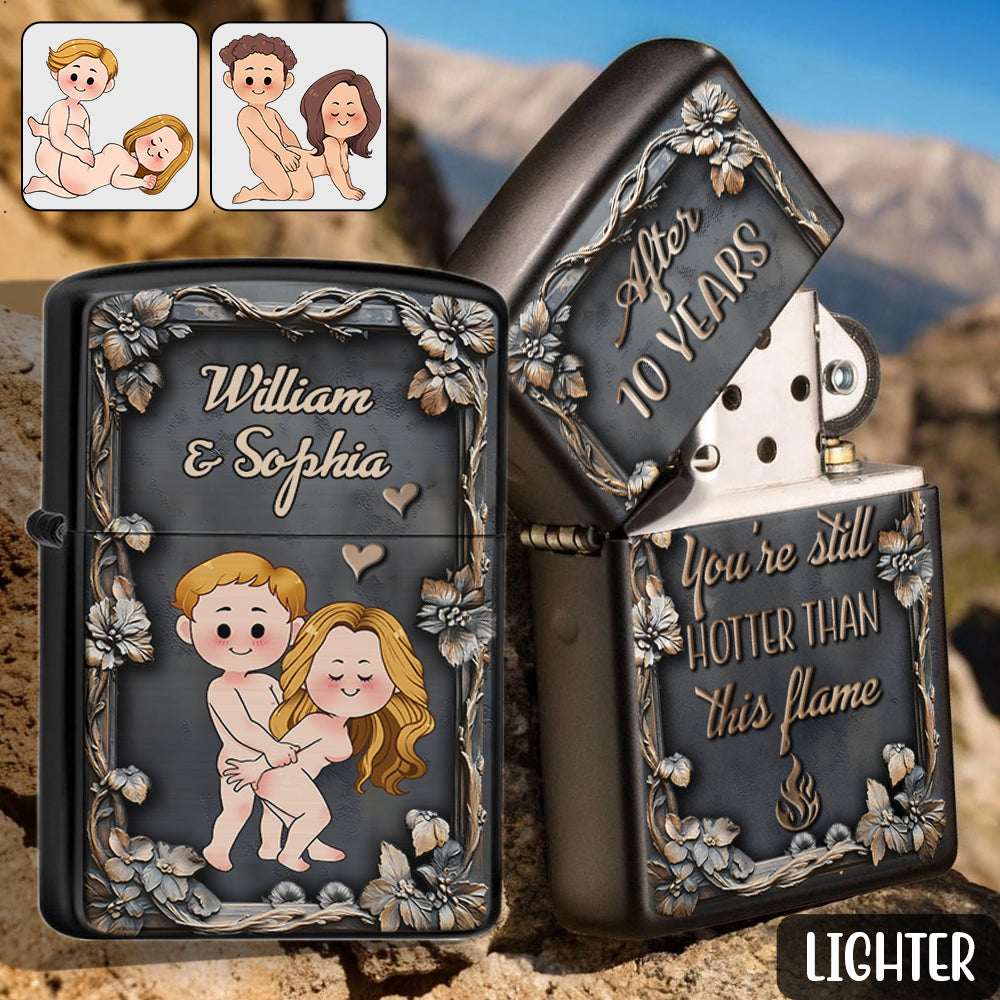 You're Still Hotter Than This Flame - Personalized Couple Lighter