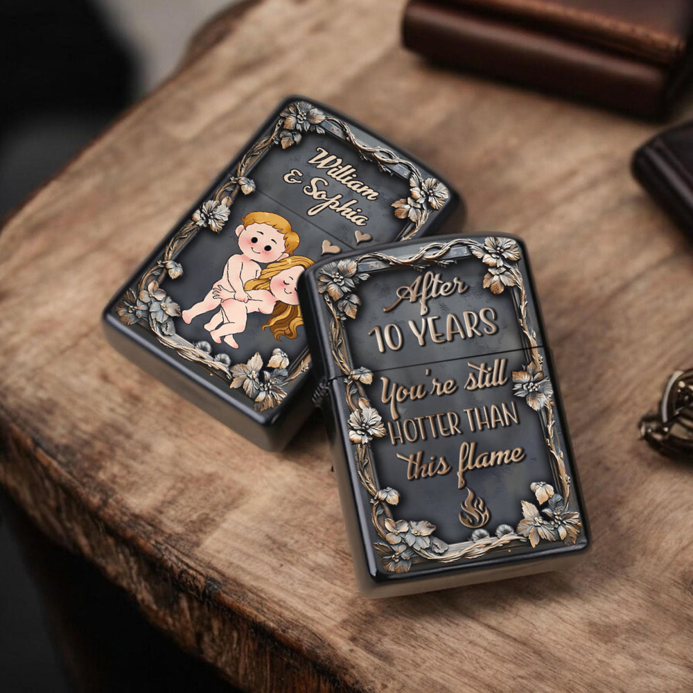 You're Still Hotter Than This Flame - Personalized Couple Lighter