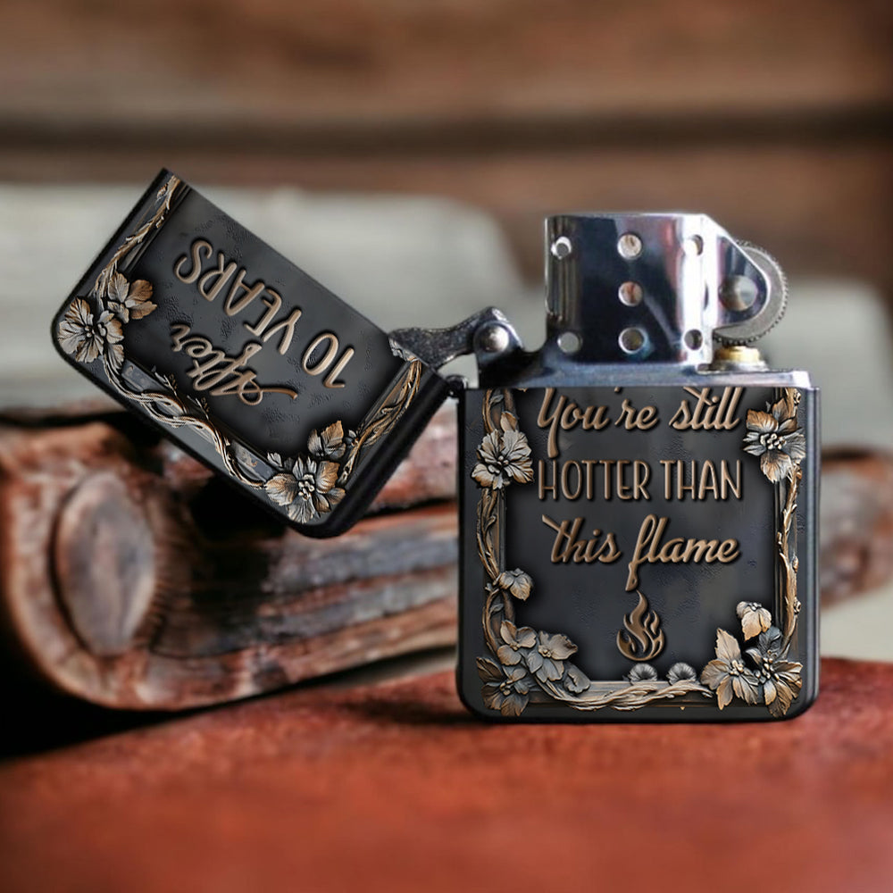 You're Still Hotter Than This Flame - Personalized Couple Lighter