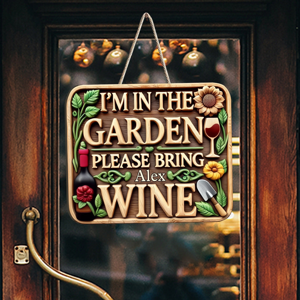 I'm In The Garden Please Bring Wine - Personalized Gardening Custom Shaped Wood Sign