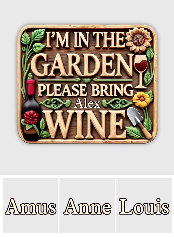 I'm In The Garden Please Bring Wine - Personalized Gardening Custom Shaped Wood Sign