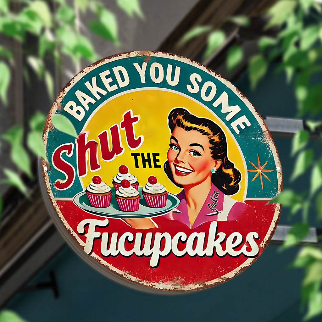 I Baked You Some Cupcakes - Personalized Baking Round Metal Sign