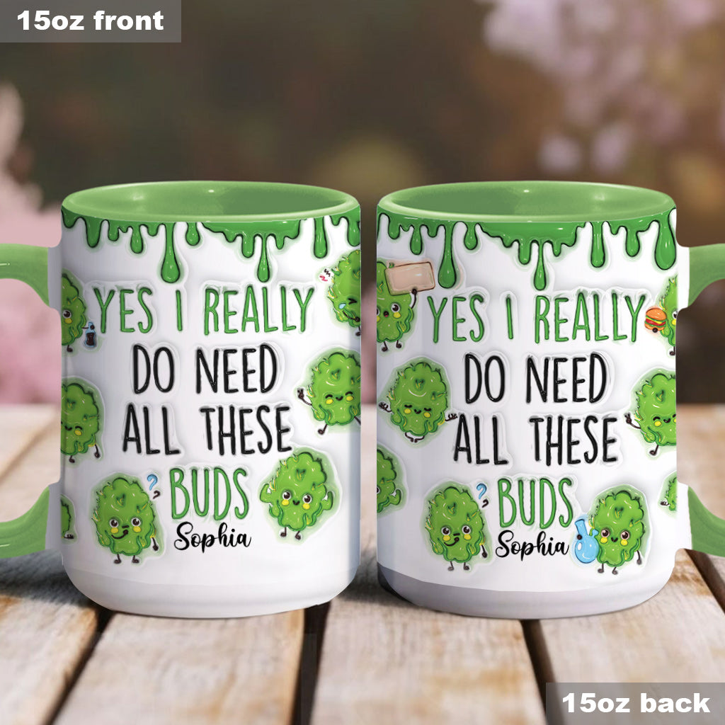 Yes I Do Need All These Buds - Personalized Weed Accent Mug