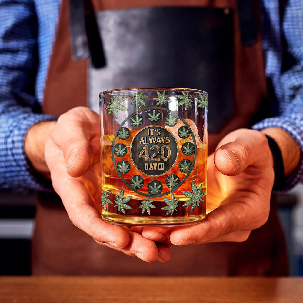It's Always 420 - Personalized Weed Whiskey Glass