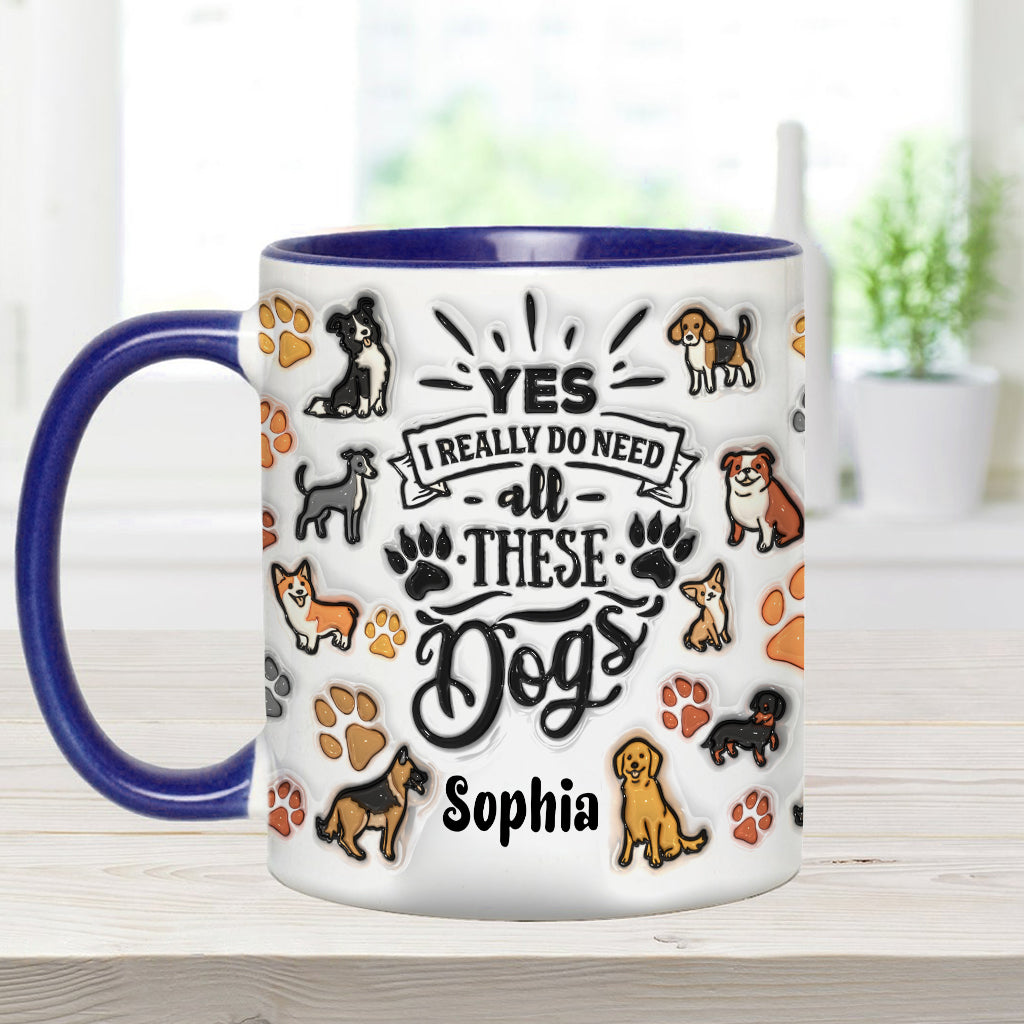 Ja, ich brauche all diese Hunde – personalisierte Tasse mit Hundemotiv