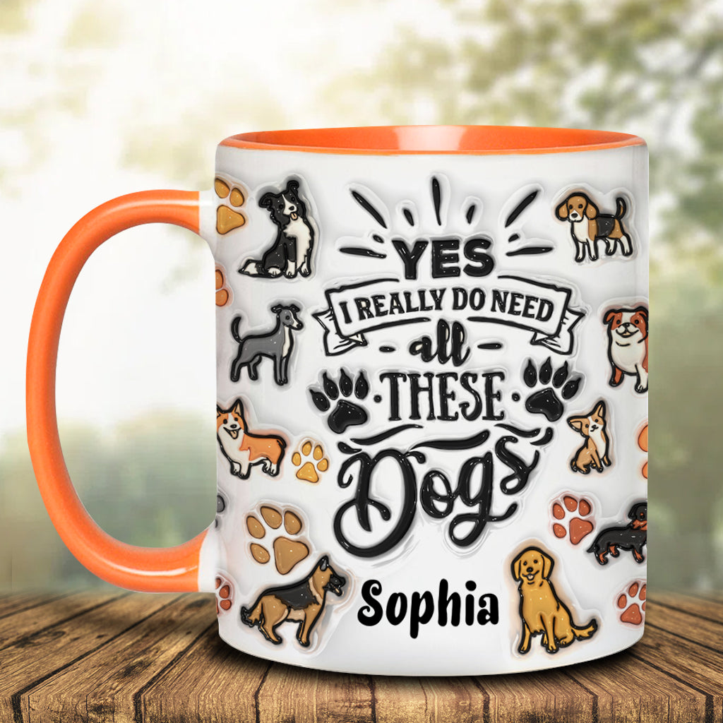 Ja, ich brauche all diese Hunde – personalisierte Tasse mit Hundemotiv