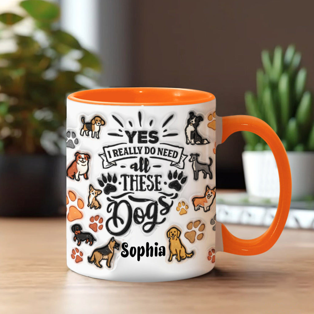Ja, ich brauche all diese Hunde – personalisierte Tasse mit Hundemotiv