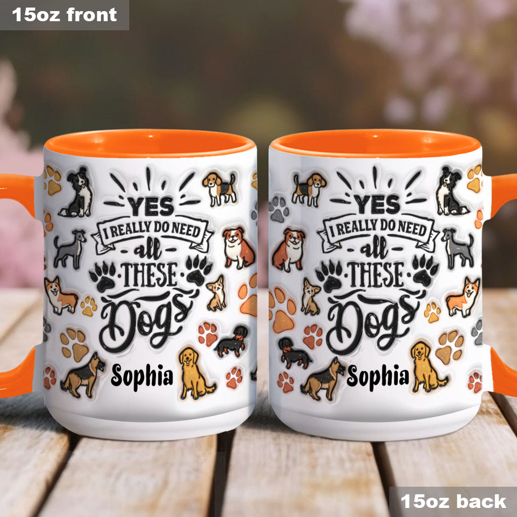 Ja, ich brauche all diese Hunde – personalisierte Tasse mit Hundemotiv