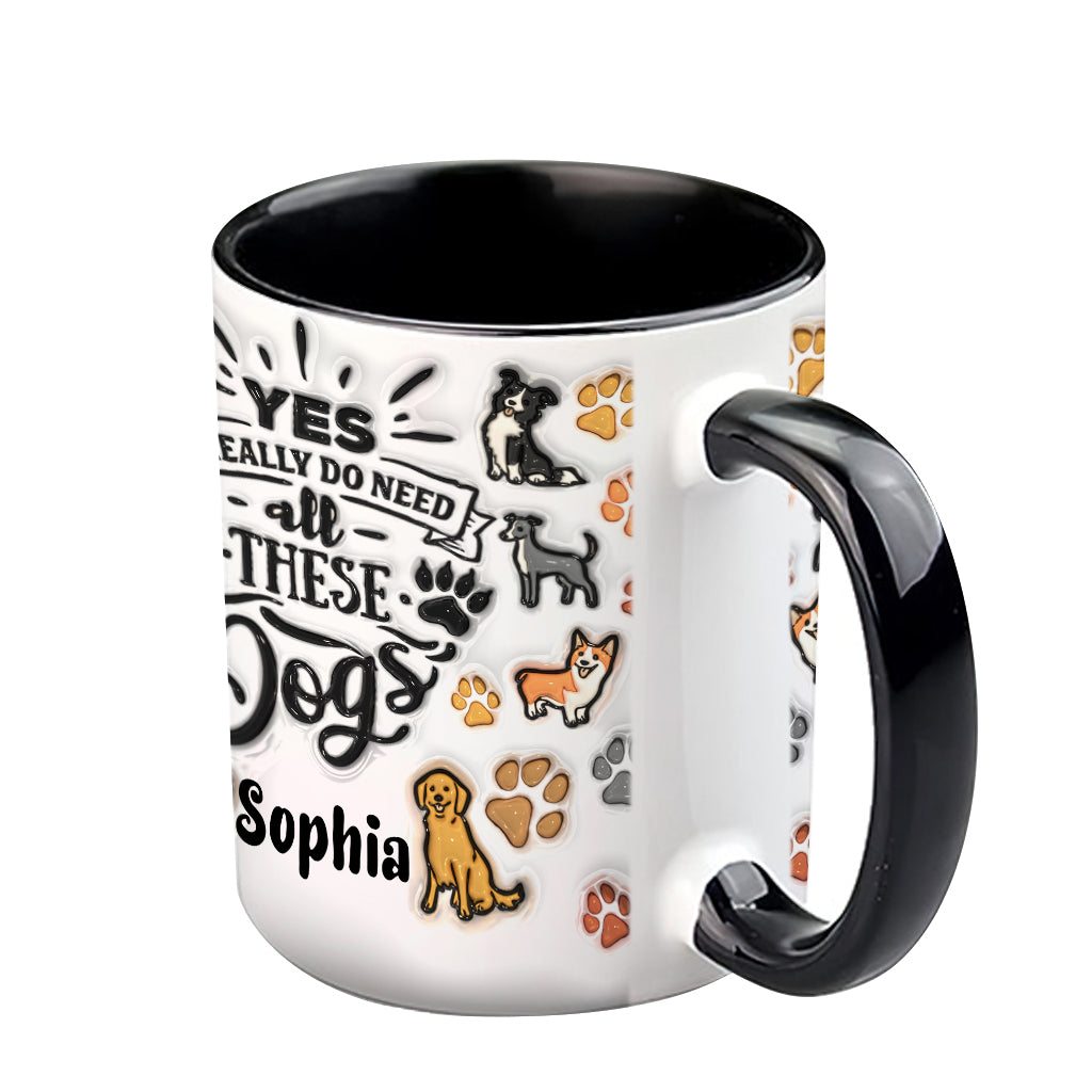 Ja, ich brauche all diese Hunde – personalisierte Tasse mit Hundemotiv