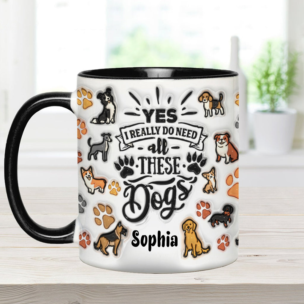 Ja, ich brauche all diese Hunde – personalisierte Tasse mit Hundemotiv