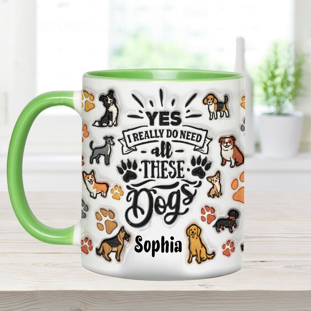 Ja, ich brauche all diese Hunde – personalisierte Tasse mit Hundemotiv