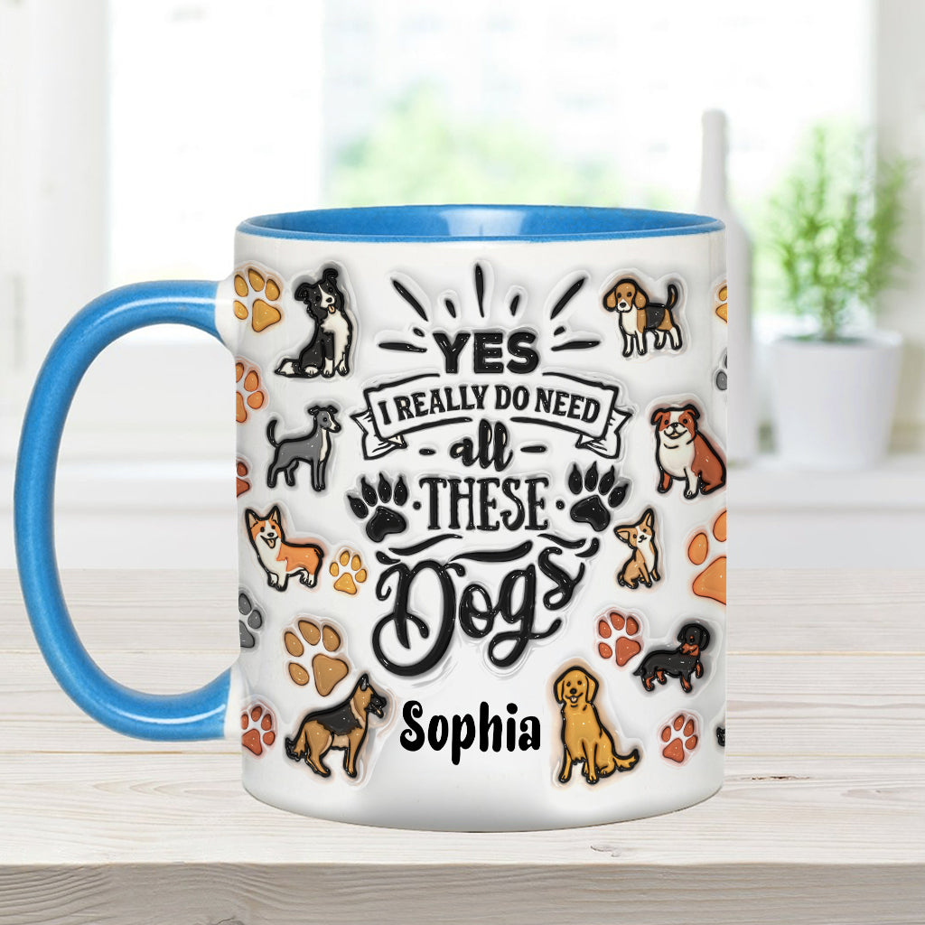 Ja, ich brauche all diese Hunde – personalisierte Tasse mit Hundemotiv