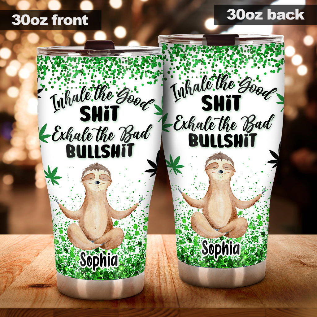 Inhale The Goodshit - Personalized Weed Tumbler