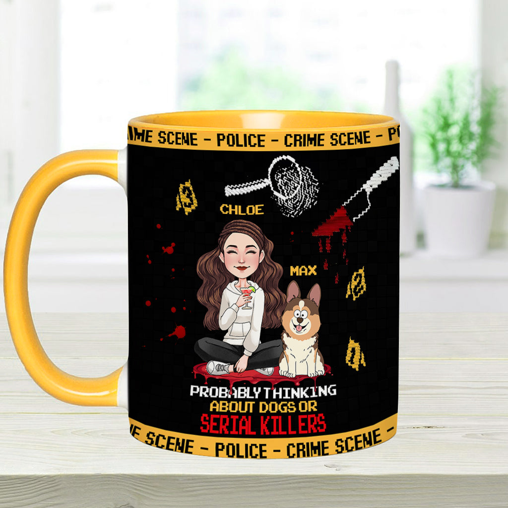 Probably thinking about dogs or serial killers - Personalized Accent Mug