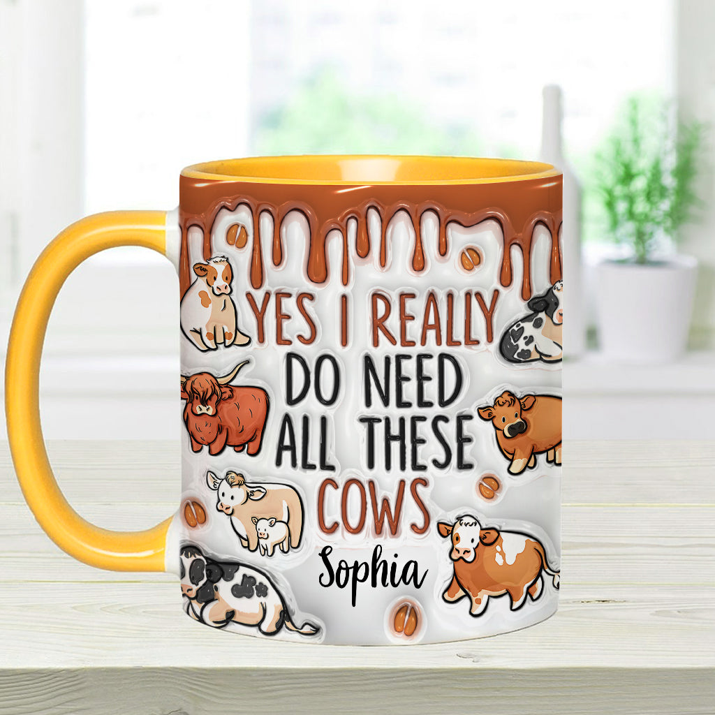 Yes I Really Do Need All These Cows - Personalized Cow Accent Mug