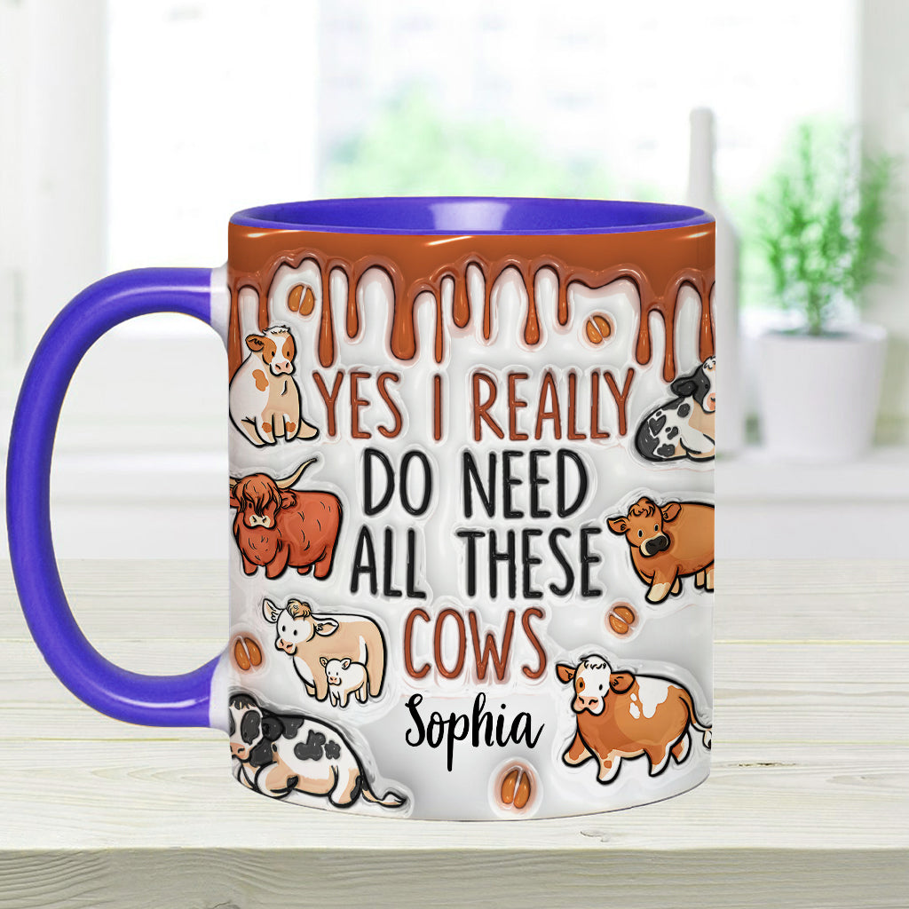 Yes I Really Do Need All These Cows - Personalized Cow Accent Mug