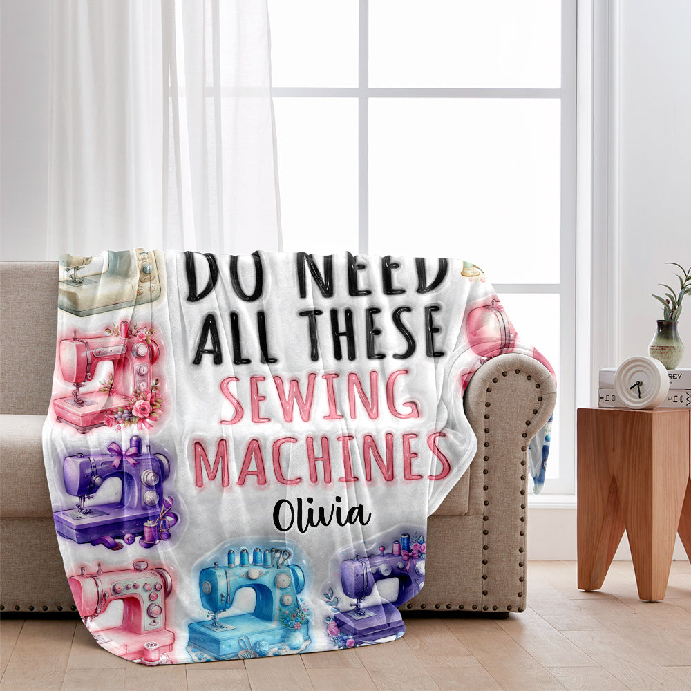 I Really Need All These Sewing Machines - Personalized Sewing Blanket
