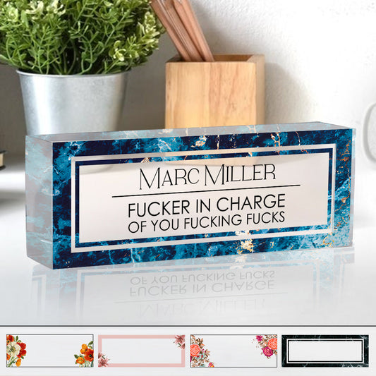 F*cker In Charge Of You F*cking F*ck - Personalized Colleague Custom Shaped Acrylic Plaque